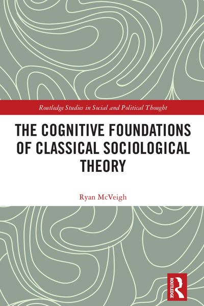 Produktbild: The Cognitive Foundations of Classical Sociological Theory