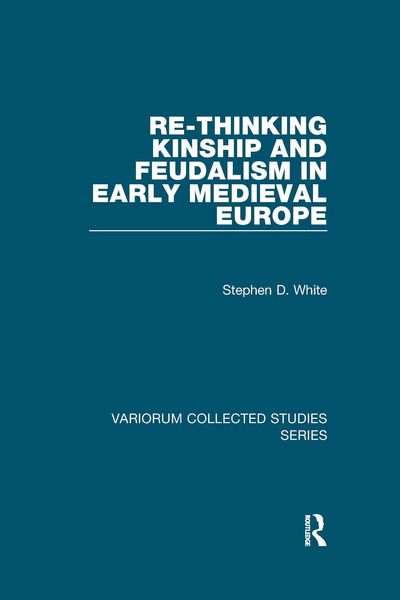 Produktbild: Re-Thinking Kinship and Feudalism in Early Medieval Europe