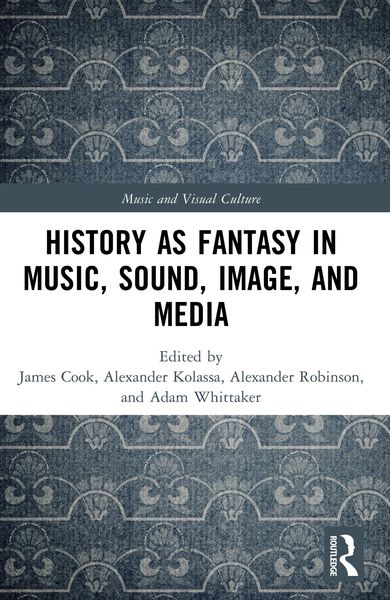 Produktbild: History as Fantasy in Music, Sound, Image, and Media