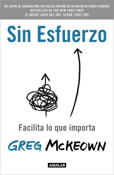 Produktbild: Sin Esfuerzo: Facilita Lo Que Importa / Effortless: Make It Easier to Do What Matters Most