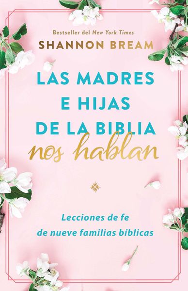 Produktbild: Las Madres E Hijas de la Biblia Nos Hablan: Lecciones de Fe de Nueve Familias B&iacute;blicas / Mothers and Daughters of the Bible Speak: Lessons on Faith from Nine