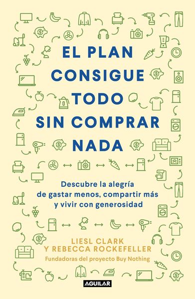 Produktbild: El Plan Consigue Todo Sin Comprar NADA / The Buy Nothing, Get Everything Plan: Discover the Joy of Spending Less, Sharing More, and Living Generously