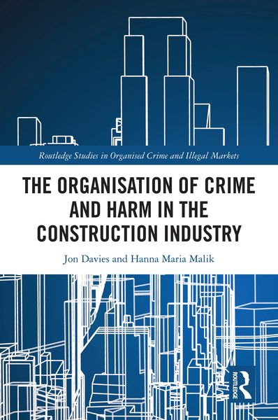 Produktbild: The Organisation of Crime and Harm in the Construction Industry