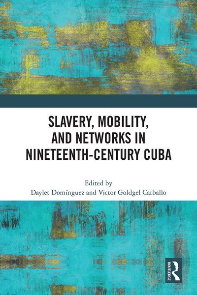 Produktbild: Slavery, Mobility, and Networks in Nineteenth-Century Cuba