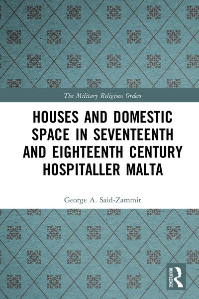 Produktbild: Houses and Domestic Space in Seventeenth and Eighteenth Century Hospitaller Malta