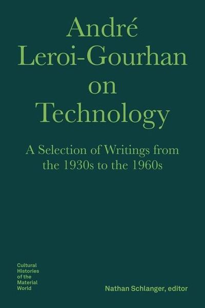 Produktbild: Andre Leroi-Gourhan on Technology, Evolution, an - A Selection of Texts and Writings from the 1930s to the 1970s