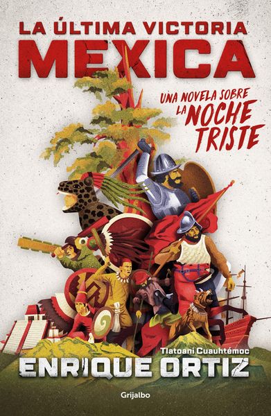 Produktbild: La &Uacute;ltima Victoria Mexica: Una Novela Sobre La Noche Triste / The Last Mexica Victory: A Novel about the Noche Triste