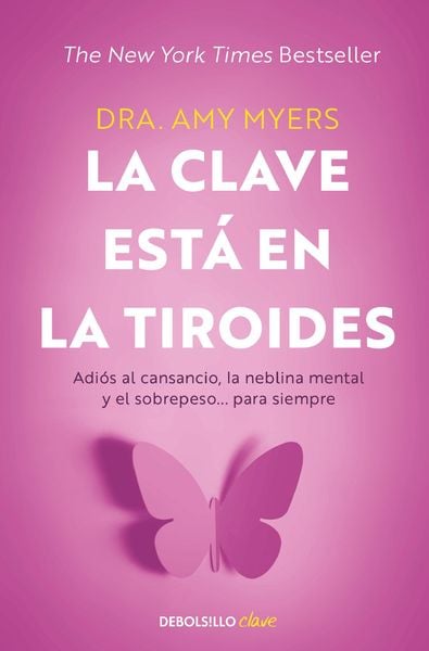 Produktbild: La Clave Est&aacute; En La Tiroides: Adi&oacute;s Al Cansancio, La Neblina Mental Y El Sobrepeso... Para Siempre / The Thyroid Connection: Why You Feel Tired, Brain-Fogged