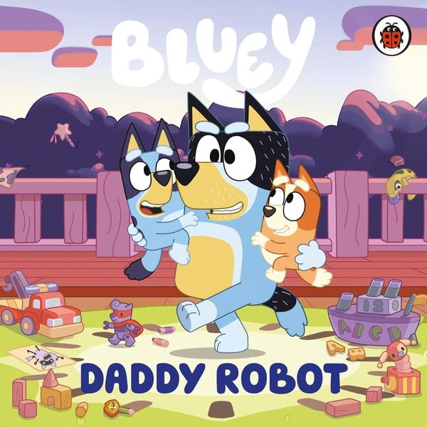 Bluey: Daddy Robot, Gebundene Ausgabe von Bluey, Penguin Books Ltd, 978-0-241-71844-5