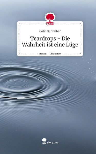Produktbild: Teardrops - Die Wahrheit ist eine L&uuml;ge. Life is a Story - story.one