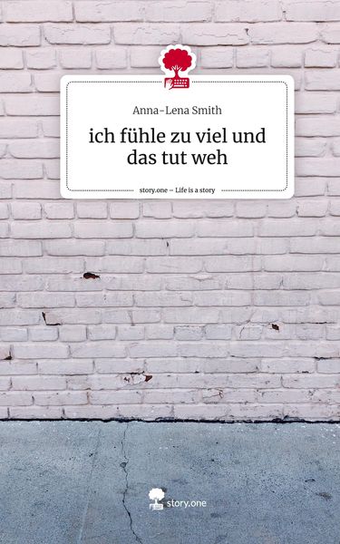 Produktbild: Ich f&uuml;hle zu viel und das tut weh. Life is a Story - story.one