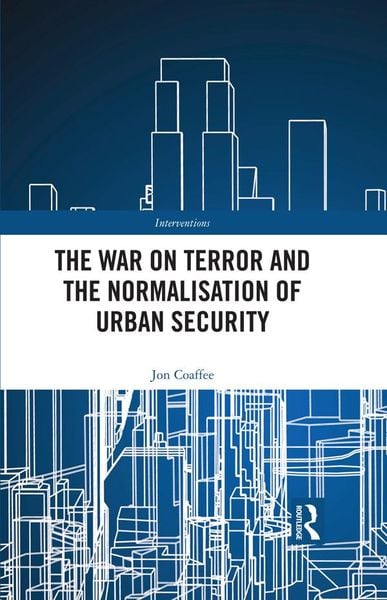 Produktbild: The War on Terror and the Normalisation of Urban Security