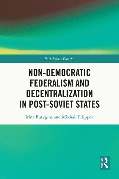 Produktbild: Non-Democratic Federalism and Decentralization in Post-Soviet States