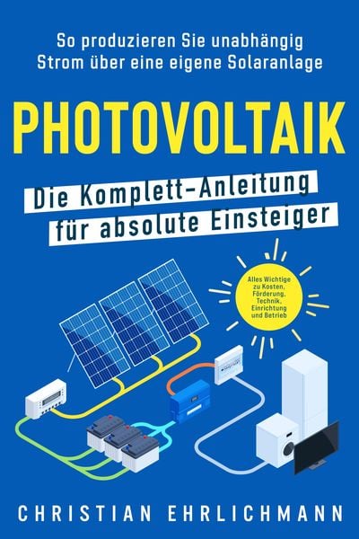 Produktbild: Photovoltaik - Die Komplett-Anleitung f&uuml;r absolute Einsteiger