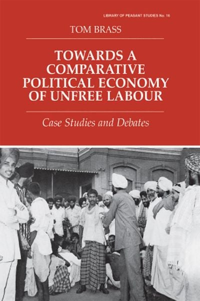 Produktbild: Towards a Comparative Political Economy of Unfree Labour
