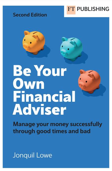 Produktbild: Be Your Own Financial Adviser: Manage your finances successfully through good times and bad