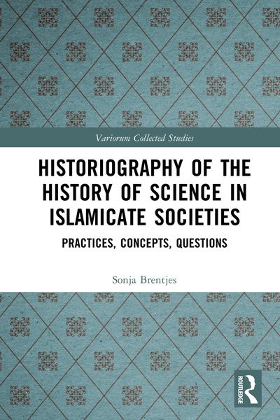 Produktbild: Historiography of the History of Science in Islamicate Societies