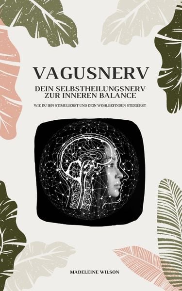 Produktbild: Vagusnerv - Dein Selbstheilungsnerv zur inneren Balance: Wie du ihn stimulierst und dein Wohlbefinden steigerst