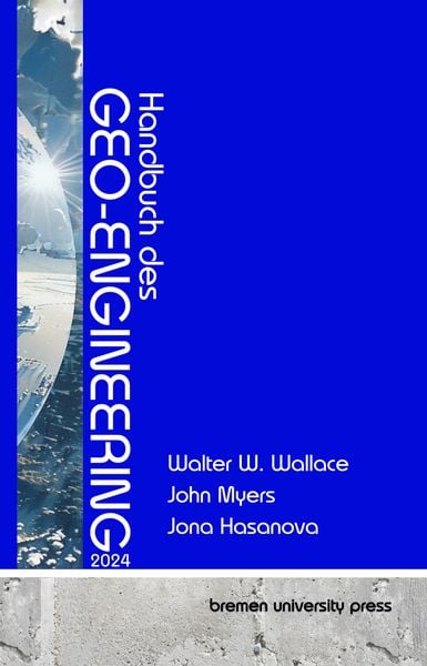 Handbuch des Geo-Engineering 2024, Paperback von Walter Wallace , John Myers , Jana Hasanova, Bremen University Press, 9783689046163