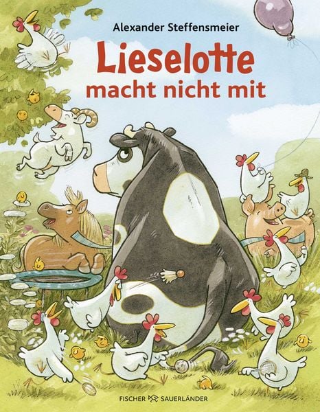 Lieselotte macht nicht mit, Gebundene Ausgabe von Alexander Steffensmeier, Fischer Sauerländer, 9783737372169