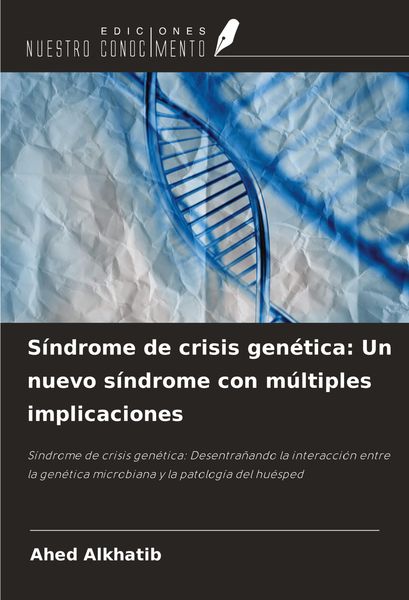 Produktbild: S&iacute;ndrome de crisis gen&eacute;tica: Un nuevo s&iacute;ndrome con m&uacute;ltiples implicaciones