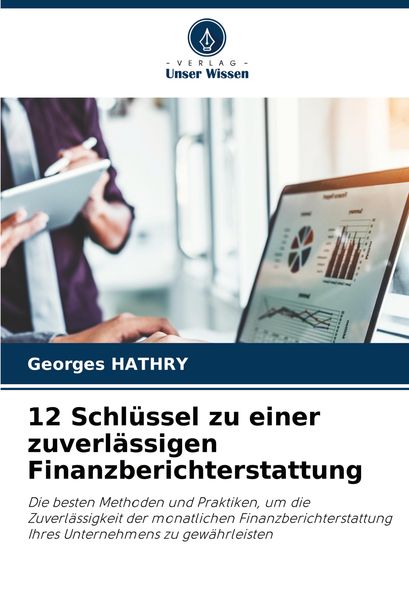 12 Schlüssel zu einer zuverlässigen Finanzberichterstattung, Taschenbuch von Georges Hathry, Verlag Unser Wissen, 9786207884407