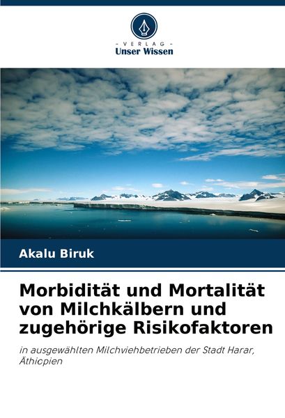 Produktbild: Morbidit&auml;t und Mortalit&auml;t von Milchk&auml;lbern und zugeh&ouml;rige Risikofaktoren