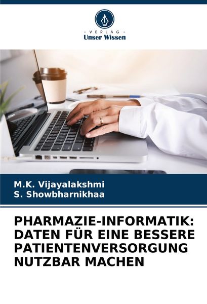 Pharmazie-Informatik: Daten für eine Bessere Patientenversorgung Nutzbar Machen, Taschenbuch von M. K. Vijayalakshmi , S. Showbharnikhaa, Verlag Unser