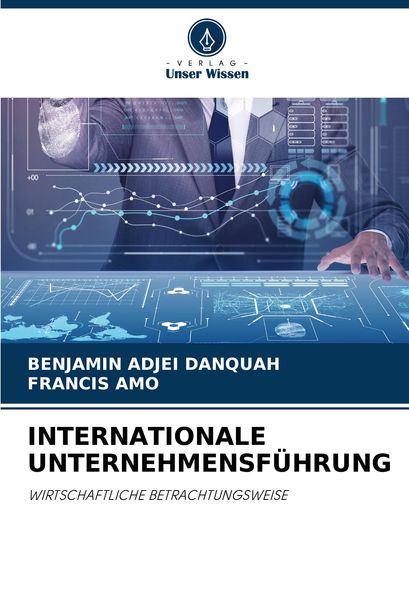 Internationale Unternehmensführung, Taschenbuch von Benjamin Adjei Danquah , Francis Amo, Verlag Unser Wissen, 9786207880737