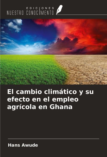 Produktbild: El cambio clim&aacute;tico y su efecto en el empleo agr&iacute;cola en Ghana