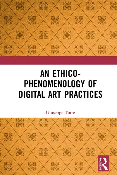 Produktbild: An Ethico-Phenomenology of Digital Art Practices