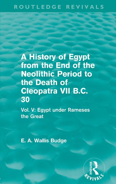Produktbild: A History of Egypt from the End of the Neolithic Period to the Death of Cleopatra VII B.C. 30 (Routledge Revivals)