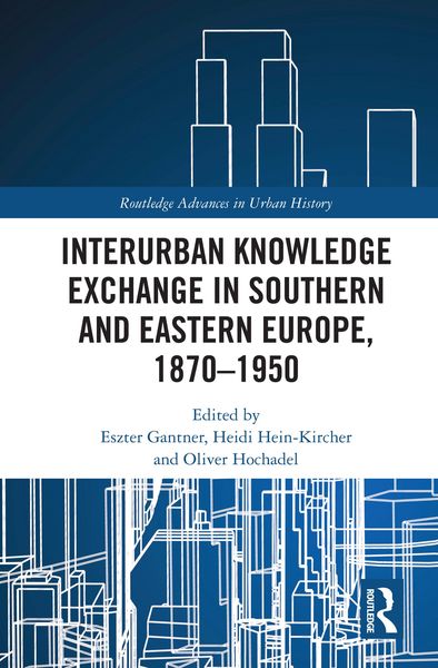 Produktbild: Interurban Knowledge Exchange in Southern and Eastern Europe, 1870-1950