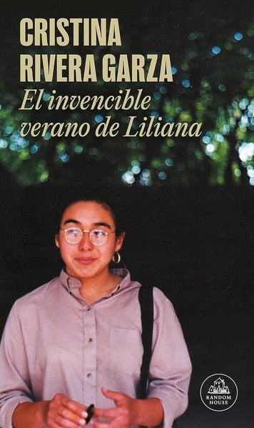 El invencible verano de Liliana, Taschenbuch von Cristina Rivera Garza, Literatura Random House, 978-84-397-3945-6