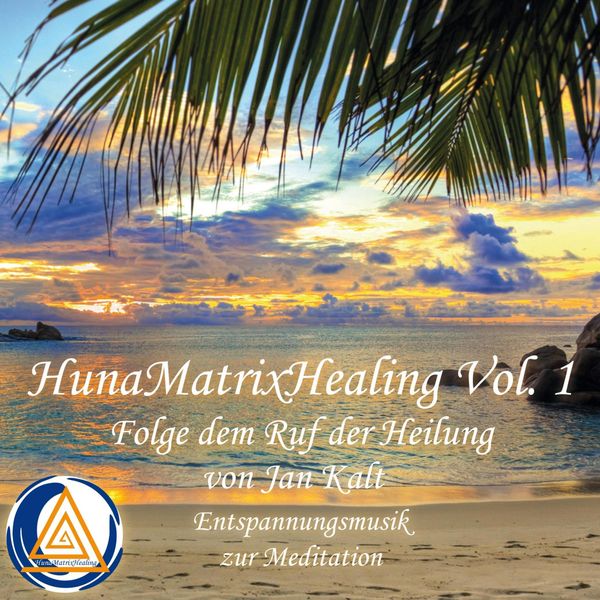 Hunamatrixhealing, Vol. 1 Folge dem Ruf der Heilung - Jan Kalt, Audio, 4250618821719