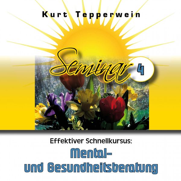 Effektiver Schnellkursus: Mental- Und Gesundheitsberatung (Seminar - Teil 4) - , Audio, 4250618870939