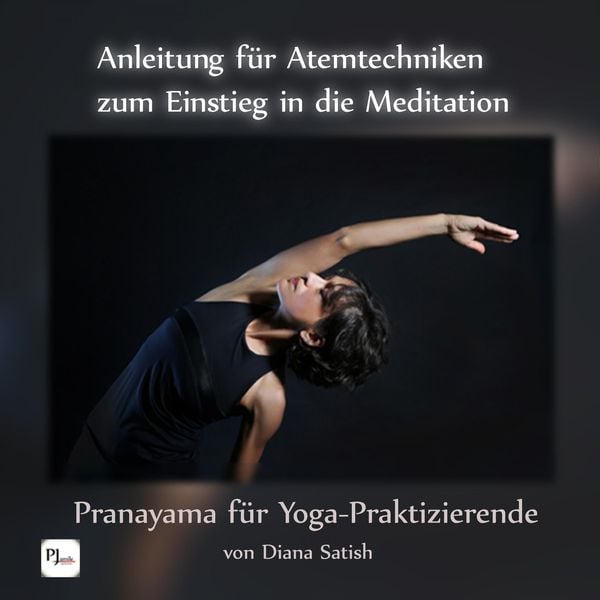 Anleitung für Atemtechniken zum Einstieg in die Meditation: Pranayama für Yoga-Praktizierende - Diana Satish, Audio, 4250928372901