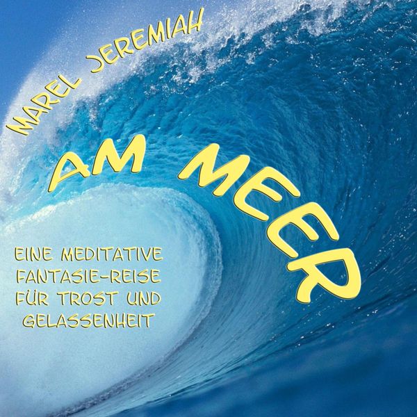 Am Meer - Eine Fantasie-Reise für Trost und Gelassenheit - Uta Paetow, Audio, 4250782391704
