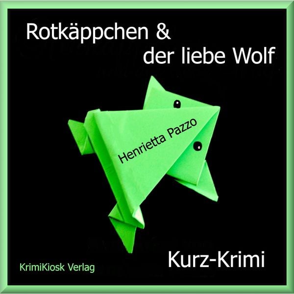 Rotkäppchen & der liebe Wolf - Kurzkrimi - Henrietta Pazzo, Audio, 4250928340733