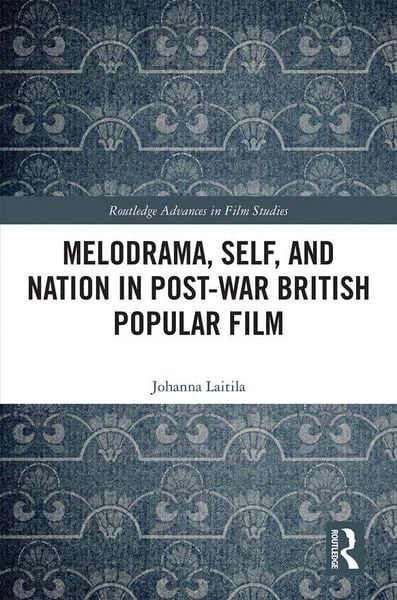 Produktbild: Melodrama, Self and Nation in Post-War British Popular Film