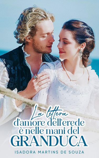 Produktbild: La lettera d'amore dell'erede &egrave; nelle mani del Granduca