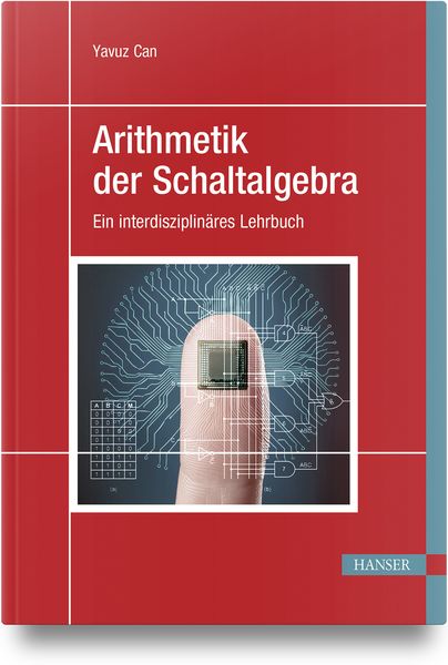 Arithmetik der Schaltalgebra, Gebundene Ausgabe von Yavuz Can, Carl Hanser, 9783446482470