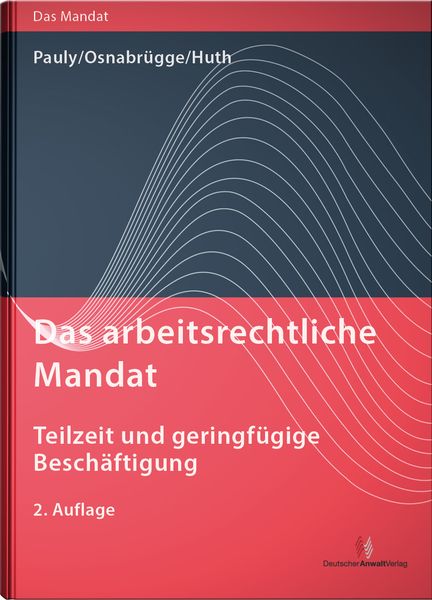 Produktbild: Das arbeitsrechtliche Mandat: Teilzeit und geringf&uuml;gige Besch&auml;ftigung