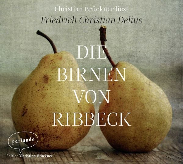 Die Birnen von Ribbeck - Friedrich Christian Delius, CD, 9783839871218