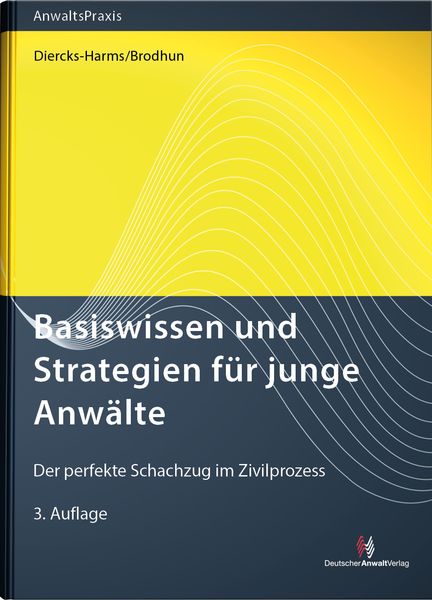 Basiswissen und Strategien für junge Anwälte, Taschenbuch von Kerstin Dr. Diercks-Harms,Rüdiger Dr. Brodhun, Deutscher Anwaltverlag & Institut der