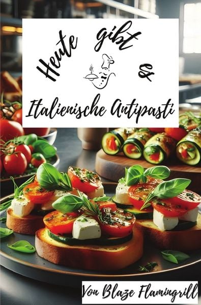 Produktbild: Heute gibt es / Heute gibt es - Italienische Antipasti