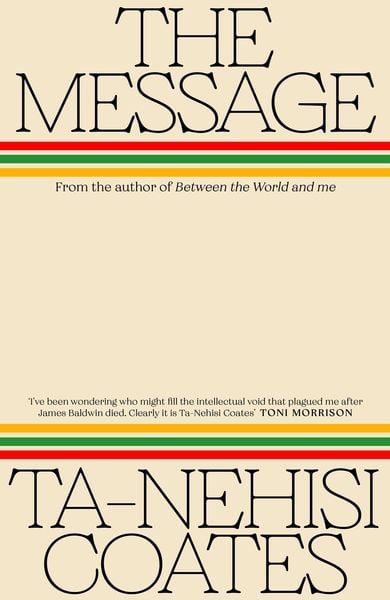 The Message, Gebundene Ausgabe von Ta-Nehisi Coates, Penguin Books Ltd, 978-0-241-72418-7