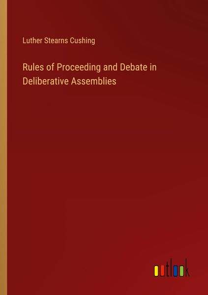 Produktbild: Rules of Proceeding and Debate in Deliberative Assemblies