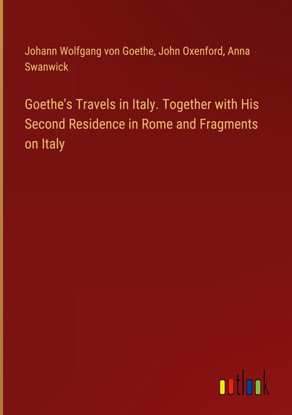 Produktbild: Goethe's Travels in Italy. Together with His Second Residence in Rome and Fragments on Italy