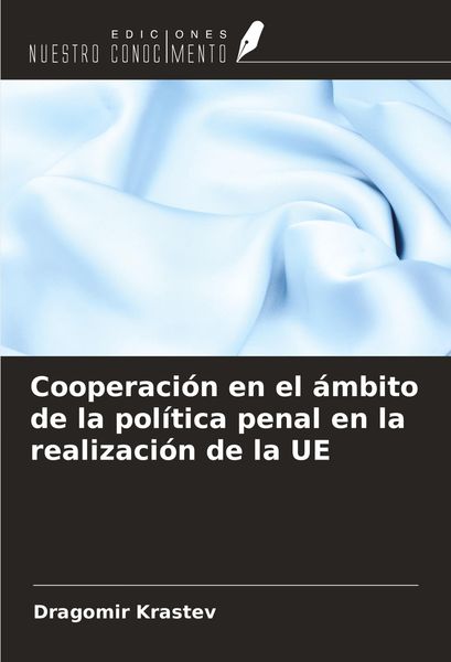 Produktbild: Cooperaci&oacute;n en el &aacute;mbito de la pol&iacute;tica penal en la realizaci&oacute;n de la UE